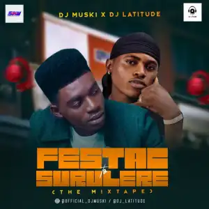 DJ Muski - Festac To Surulere (Mix) ft DJ Latitude